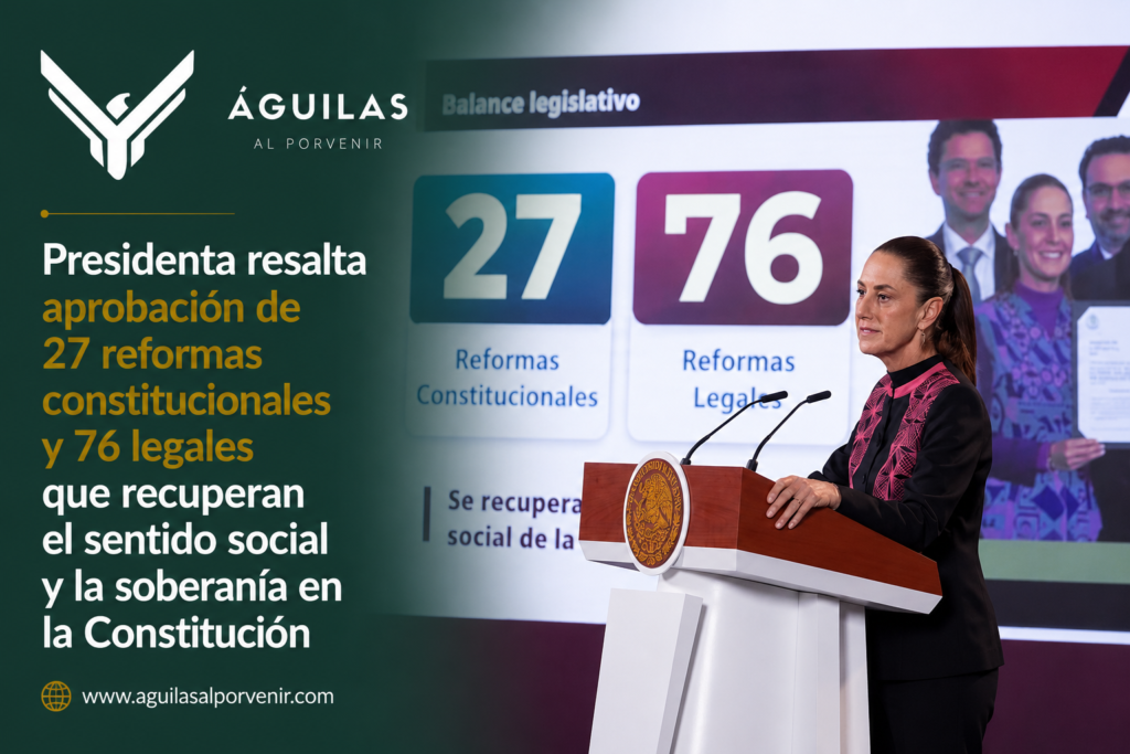 Presidenta resalta aprobación de 27 reformas constitucionales y 76 legales que recuperan el sentido social y la soberanía en la Constitución