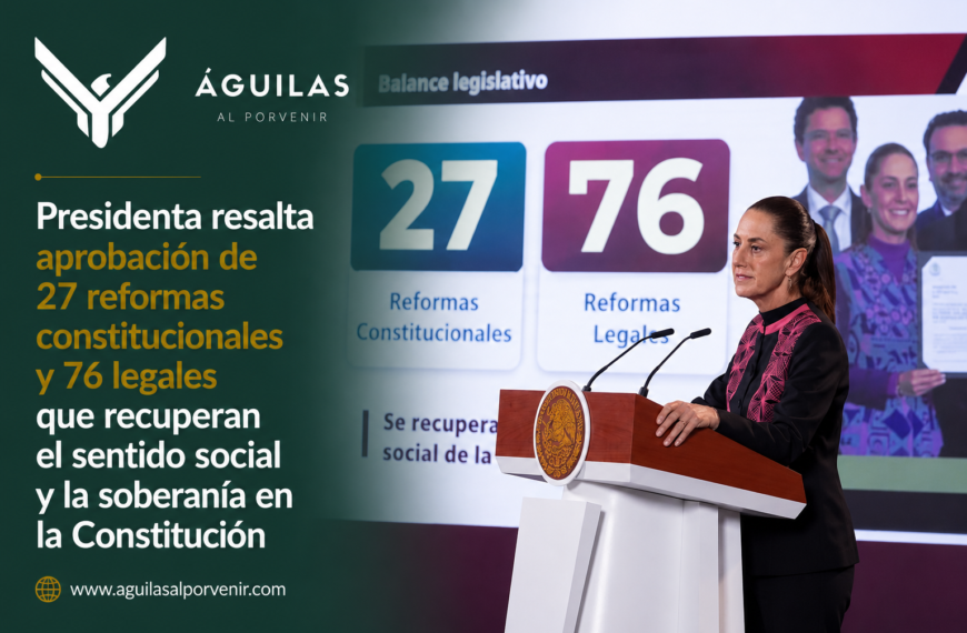 Presidenta resalta aprobación de 27 reformas constitucionales y 76 legales que recuperan el sentido social y la soberanía en la Constitución