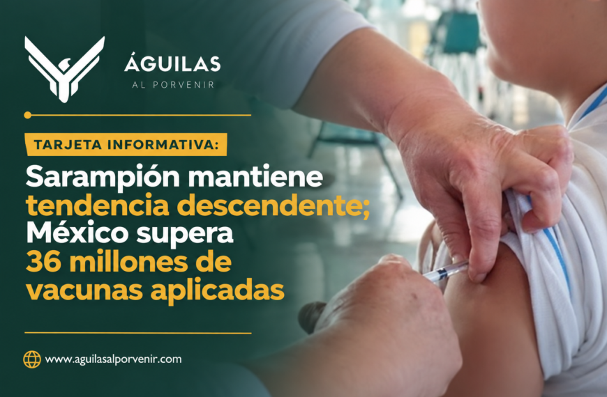 TARJETA INFORMATIVA: Sarampión mantiene tendencia descendente; México supera 36 millones de vacunas aplicadas