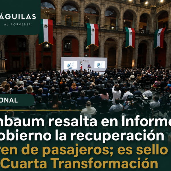 Sheinbaum resalta en Informe de Gobierno la recuperación del tren de pasajeros; es sello de la Cuarta Transformación