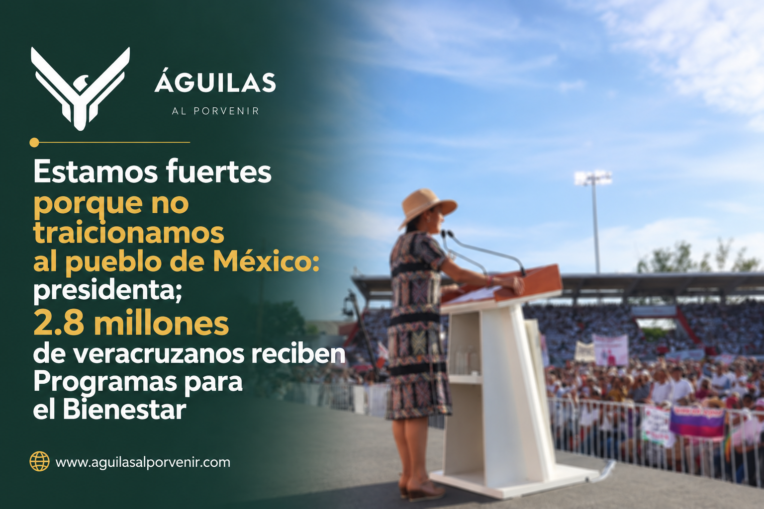 Estamos fuertes porque no traicionamos al pueblo de México: presidenta; 2.8 millones de veracruzanos reciben Programas para el Bienestar
