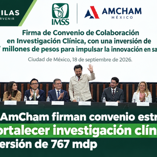 IMSS y AmCham firman convenio estratégico para fortalecer investigación clínica con inversión de 767 mdp
