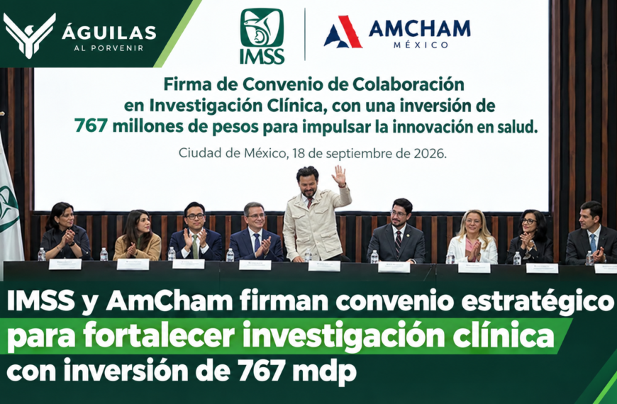 IMSS y AmCham firman convenio estratégico para fortalecer investigación clínica con inversión de 767 mdp