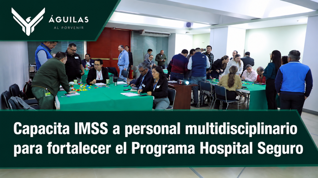 Capacita IMSS a personal multidisciplinario para fortalecer el Programa Hospital Seguro