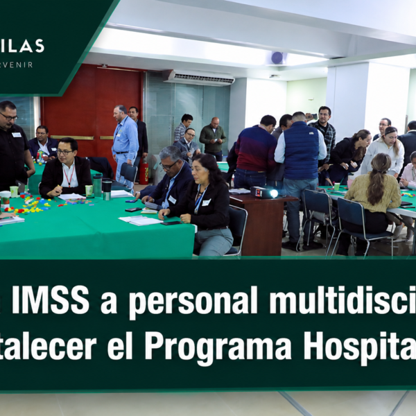 Capacita IMSS a personal multidisciplinario para fortalecer el Programa Hospital Seguro