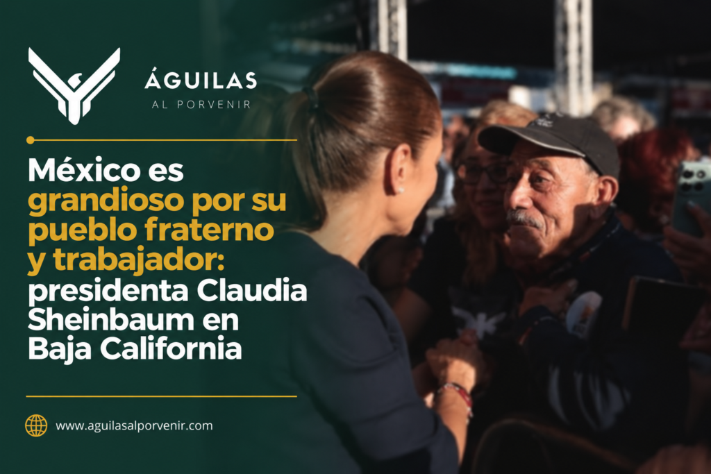 México es grandioso por su pueblo fraterno y trabajador: presidenta Claudia Sheinbaum en Baja California