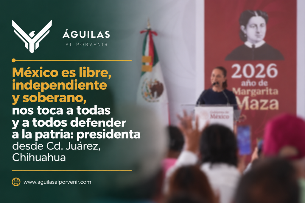 México es libre, independiente y soberano, nos toca a todas y a todos defender a la patria: presidenta desde Cd. Juárez, Chihuahua