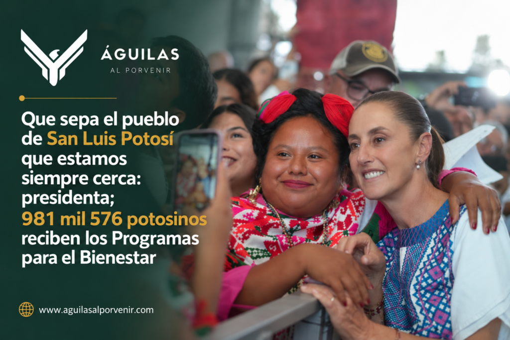Que sepa el pueblo de San Luis Potosí que estamos siempre cerca: presidenta; 981 mil 576 potosinos reciben los Programas para el Bienestar