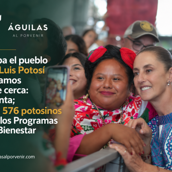 Que sepa el pueblo de San Luis Potosí que estamos siempre cerca: presidenta; 981 mil 576 potosinos reciben los Programas para el Bienestar