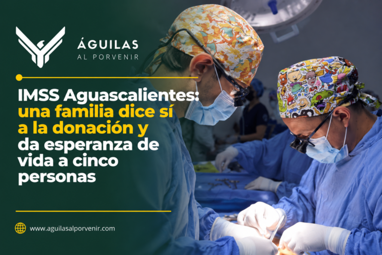 IMSS Aguascalientes: una familia dice sí a la donación y da esperanza de vida a cinco personas