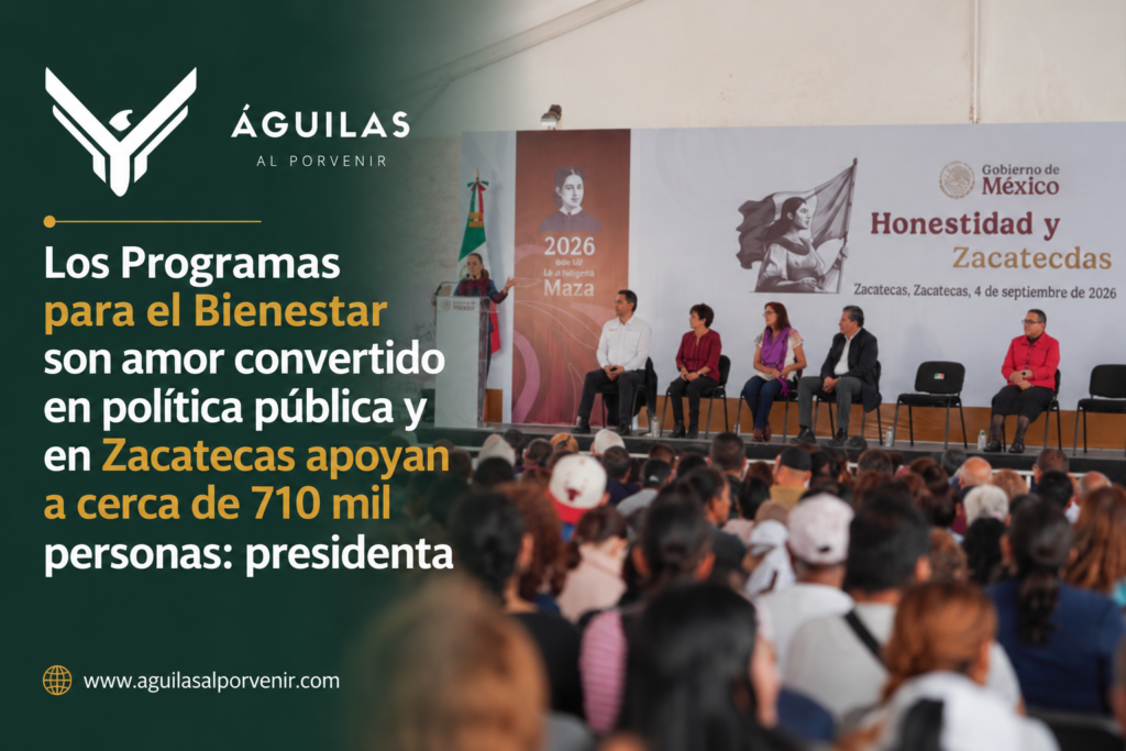 Los Programas para el Bienestar son amor convertido en política pública y en Zacatecas apoyan a cerca de 710 mil personas: presidenta