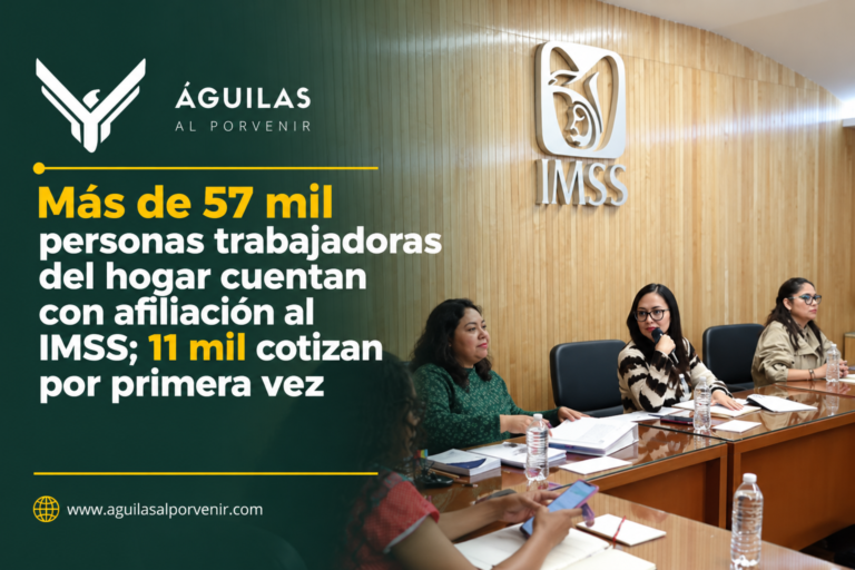 Más de 57 mil personas trabajadoras del hogar cuentan con afiliación al IMSS; 11 mil cotizan por primera vez