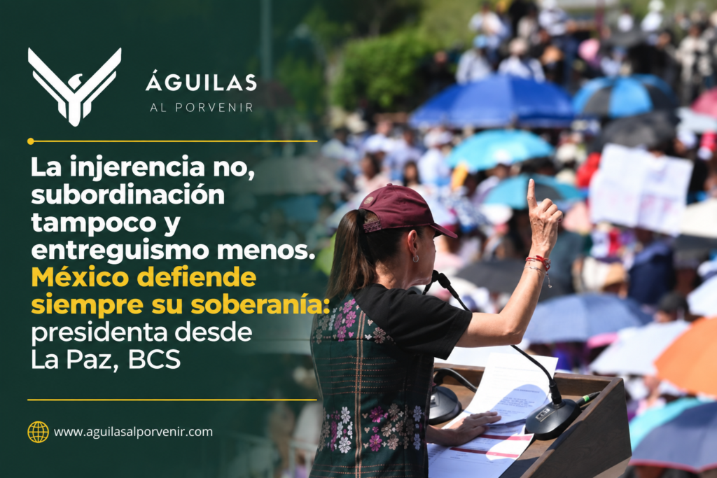 La injerencia no, subordinación tampoco y entreguismo menos. México defiende siempre su soberanía: presidenta desde La Paz, BCS