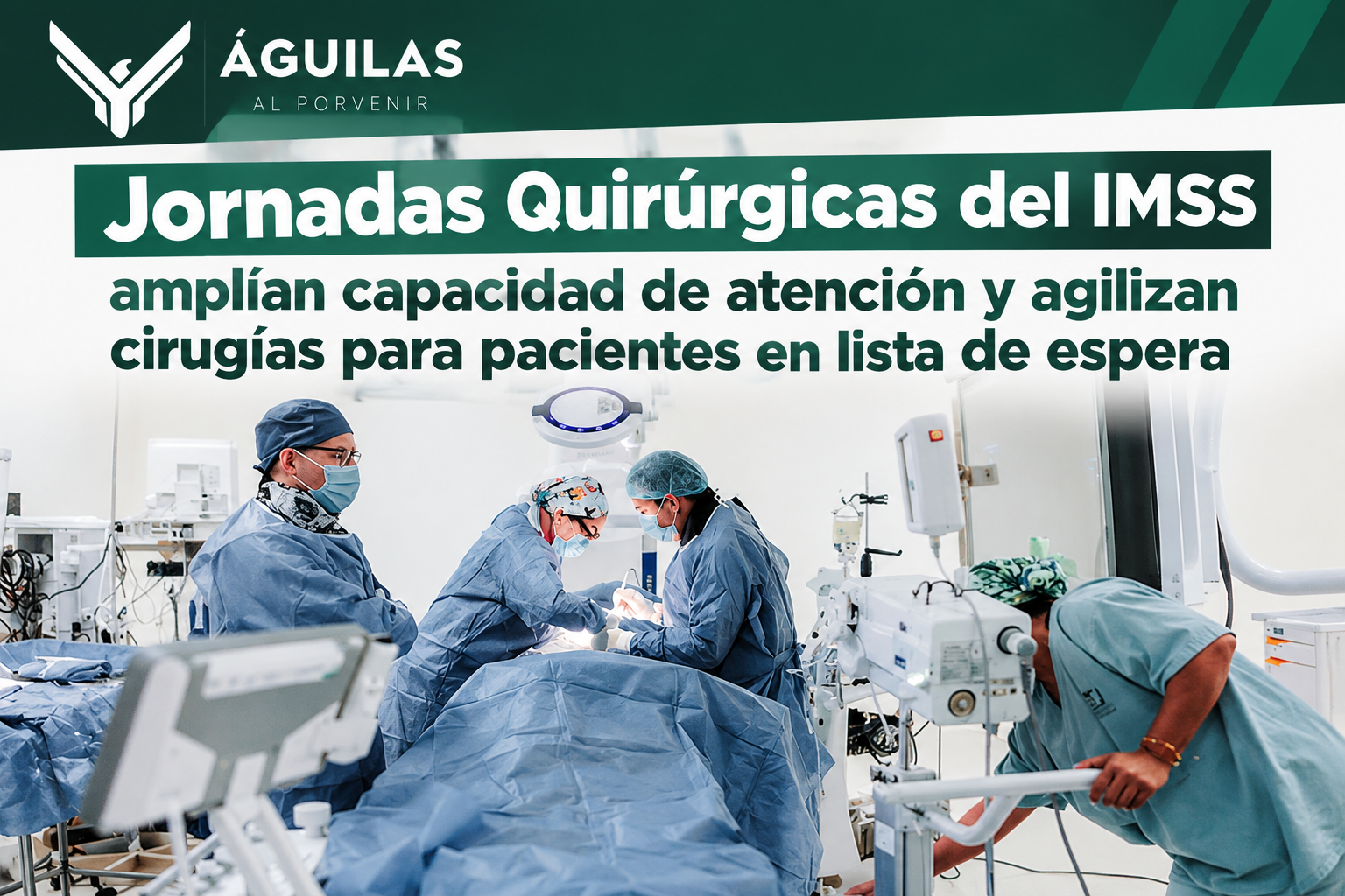 Jornadas Quirúrgicas del IMSS amplían capacidad de atención y agilizan cirugías para pacientes en lista de espera
