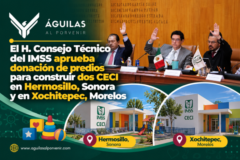El H. Consejo Técnico del IMSS aprueba donación de predios para construir dos CECI en Hermosillo, Sonora y en Xochitepec, Morelos